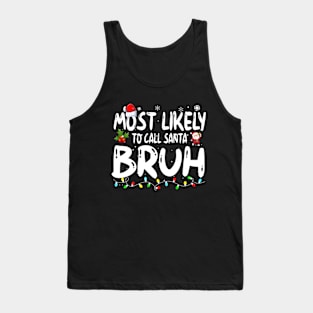 Most Likely To Call Santa Bruh Tank Top